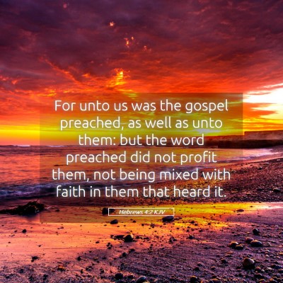 Picture 05 - Hebrews 4:2 KJV - For unto us was the gospel preached, as well as - Bible Verse Picture