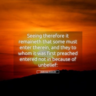 Picture 05 - Hebrews 4:6 KJV - Seeing therefore it remaineth that some must - Bible Verse Picture