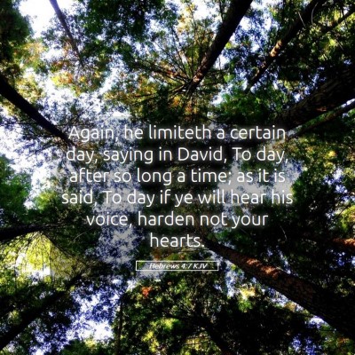 Picture 05 - Hebrews 4:7 KJV - Again, he limiteth a certain day, saying in - Bible Verse Picture