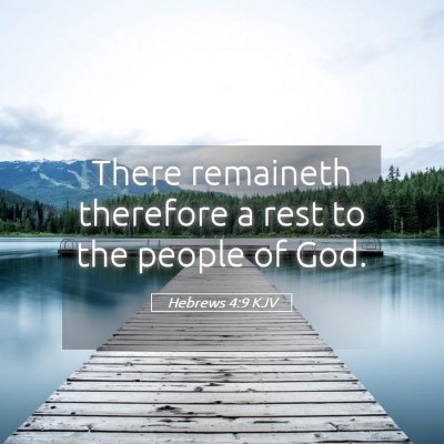 Picture 05 - Hebrews 4:9 KJV - There remaineth therefore a rest to the people of - Bible Verse Picture