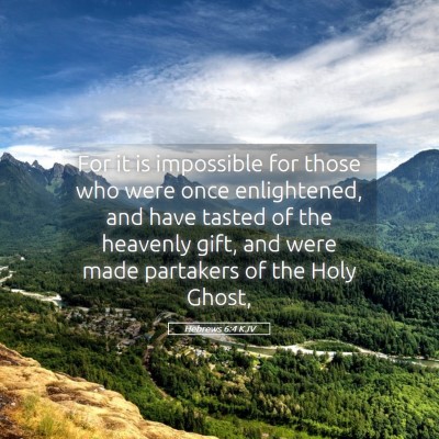 Picture 05 - Hebrews 6:4 KJV - For it is impossible for those who were once - Bible Verse Picture