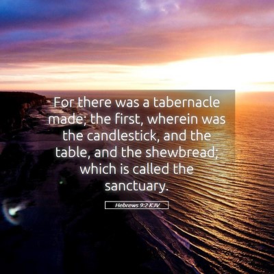 Picture 05 - Hebrews 9:2 KJV - For there was a tabernacle made; the first, - Bible Verse Picture
