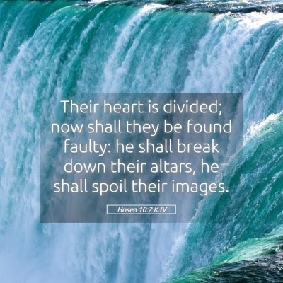 Picture 05 - Hosea 10:2 KJV - Their heart is divided; now shall they be found - Bible Verse Picture