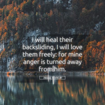 Picture 05 - Hosea 14:4 KJV - I will heal their backsliding, I will love them - Bible Verse Picture