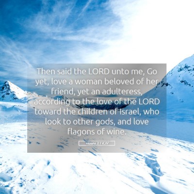Picture 05 - Hosea 3:1 KJV - Then said the LORD unto me, Go yet, love a woman - Bible Verse Picture