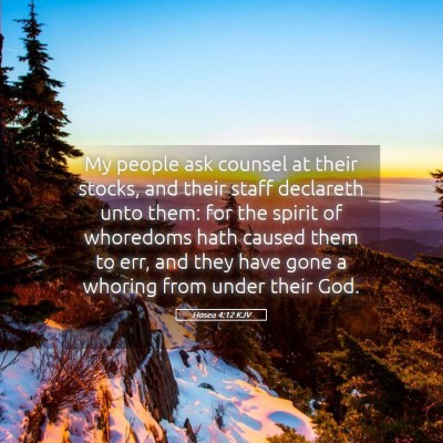 Picture 05 - Hosea 4:12 KJV - My people ask counsel at their stocks, and their - Bible Verse Picture
