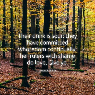 Picture 05 - Hosea 4:18 KJV - Their drink is sour: they have committed whoredom - Bible Verse Picture