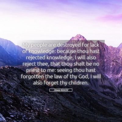 Picture 05 - Hosea 4:6 KJV - My people are destroyed for lack of knowledge: - Bible Verse Picture