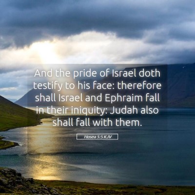 Picture 05 - Hosea 5:5 KJV - And the pride of Israel doth testify to his face: - Bible Verse Picture