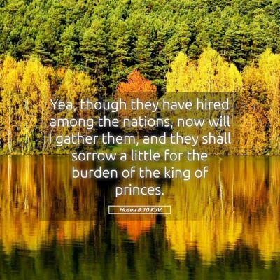 Picture 05 - Hosea 8:10 KJV - Yea, though they have hired among the nations, - Bible Verse Picture