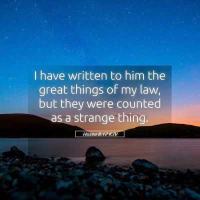 Picture 05 - Hosea 8:12 KJV - I have written to him the great things of my law, - Bible Verse Picture