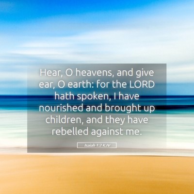 Picture 05 - Isaiah 1:2 KJV - Hear, O heavens, and give ear, O earth: for the - Bible Verse Picture