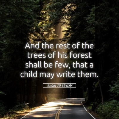 Picture 05 - Isaiah 10:19 KJV - And the rest of the trees of his forest shall be - Bible Verse Picture