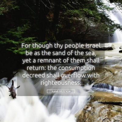 Picture 05 - Isaiah 10:22 KJV - For though thy people Israel be as the sand of - Bible Verse Picture