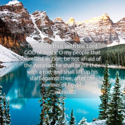 Picture 05 - Isaiah 10:24 KJV - Therefore thus saith the Lord GOD of hosts, O my - Bible Verse Picture