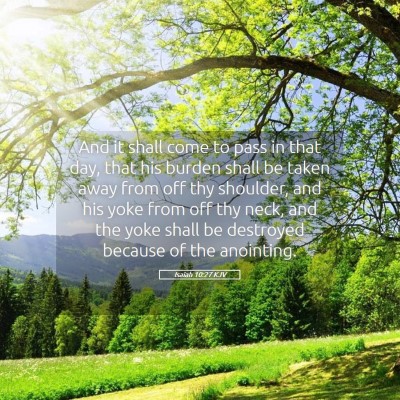 Picture 05 - Isaiah 10:27 KJV - And it shall come to pass in that day, that his - Bible Verse Picture