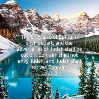 Picture 05 - Isaiah 11:13 KJV - The envy also of Ephraim shall depart, and the - Bible Verse Picture