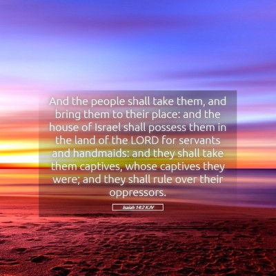 Picture 05 - Isaiah 14:2 KJV - And the people shall take them, and bring them to - Bible Verse Picture