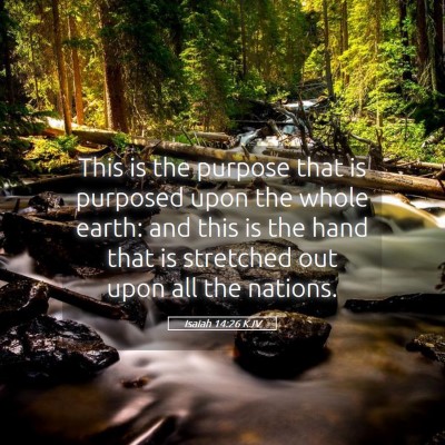 Picture 05 - Isaiah 14:26 KJV - This is the purpose that is purposed upon the - Bible Verse Picture