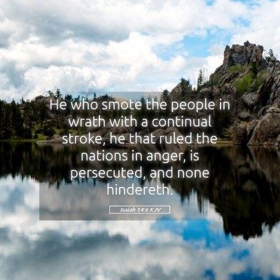 Picture 05 - Isaiah 14:6 KJV - He who smote the people in wrath with a continual - Bible Verse Picture