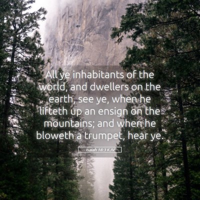 Picture 05 - Isaiah 18:3 KJV - All ye inhabitants of the world, and dwellers on - Bible Verse Picture