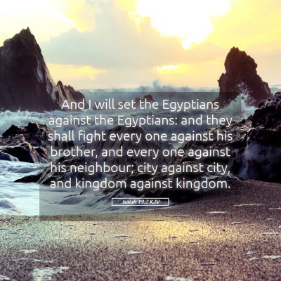 Picture 05 - Isaiah 19:2 KJV - And I will set the Egyptians against the - Bible Verse Picture