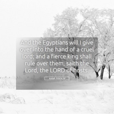 Picture 05 - Isaiah 19:4 KJV - And the Egyptians will I give over into the hand - Bible Verse Picture