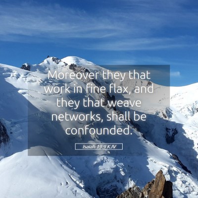 Picture 05 - Isaiah 19:9 KJV - Moreover they that work in fine flax, and they - Bible Verse Picture