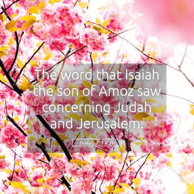 Picture 05 - Isaiah 2:1 KJV - The word that Isaiah the son of Amoz saw - Bible Verse Picture