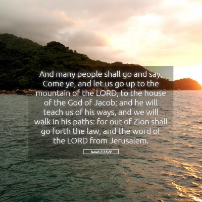 Picture 05 - Isaiah 2:3 KJV - And many people shall go and say, Come ye, and - Bible Verse Picture