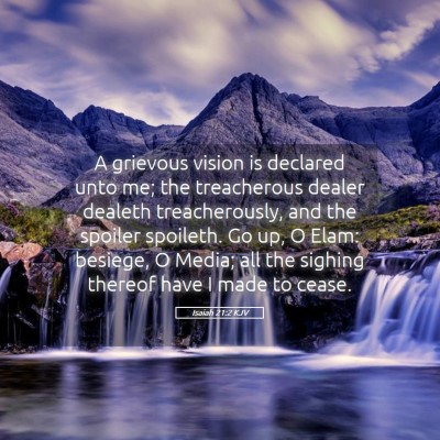 Picture 05 - Isaiah 21:2 KJV - A grievous vision is declared unto me; the - Bible Verse Picture