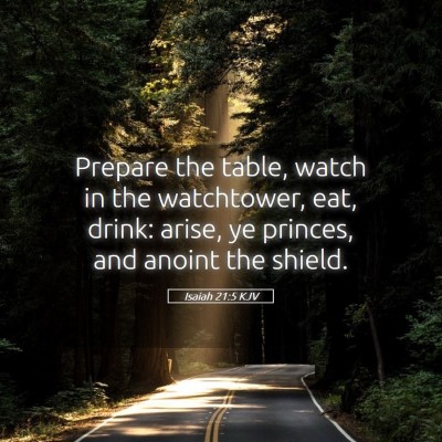Picture 05 - Isaiah 21:5 KJV - Prepare the table, watch in the watchtower, eat, - Bible Verse Picture