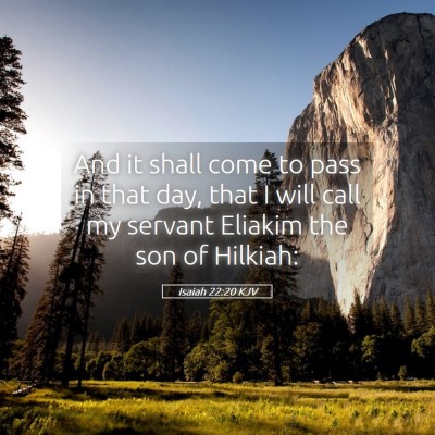 Picture 05 - Isaiah 22:20 KJV - And it shall come to pass in that day, that I - Bible Verse Picture