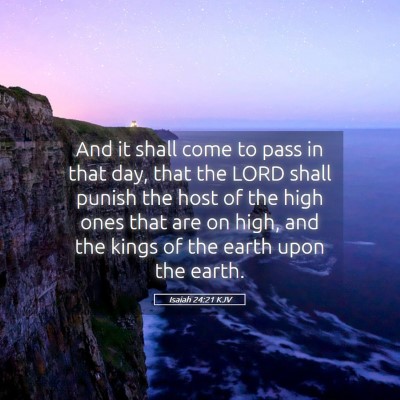 Picture 05 - Isaiah 24:21 KJV - And it shall come to pass in that day, that the - Bible Verse Picture