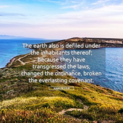 Picture 05 - Isaiah 24:5 KJV - The earth also is defiled under the inhabitants - Bible Verse Picture