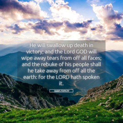 Picture 05 - Isaiah 25:8 KJV - He will swallow up death in victory; and the Lord - Bible Verse Picture