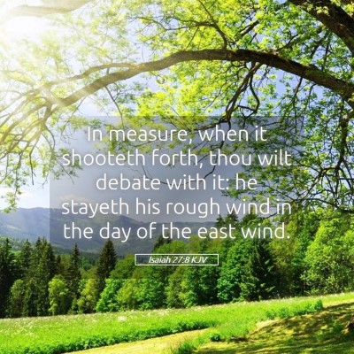 Picture 05 - Isaiah 27:8 KJV - In measure, when it shooteth forth, thou wilt - Bible Verse Picture