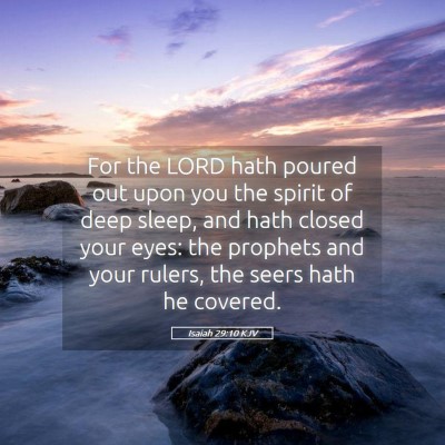Picture 05 - Isaiah 29:10 KJV - For the LORD hath poured out upon you the spirit - Bible Verse Picture