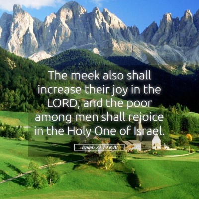 Picture 05 - Isaiah 29:19 KJV - The meek also shall increase their joy in the - Bible Verse Picture