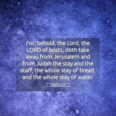 Picture 05 - Isaiah 3:1 KJV - For, behold, the Lord, the LORD of hosts, doth - Bible Verse Picture