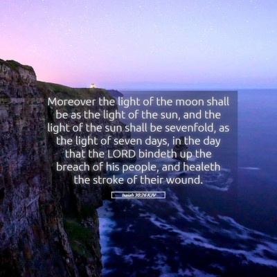 Picture 05 - Isaiah 30:26 KJV - Moreover the light of the moon shall be as the - Bible Verse Picture