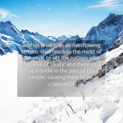 Picture 05 - Isaiah 30:28 KJV - And his breath, as an overflowing stream, shall - Bible Verse Picture