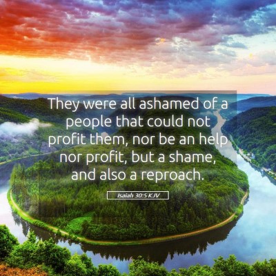 Picture 05 - Isaiah 30:5 KJV - They were all ashamed of a people that could not - Bible Verse Picture