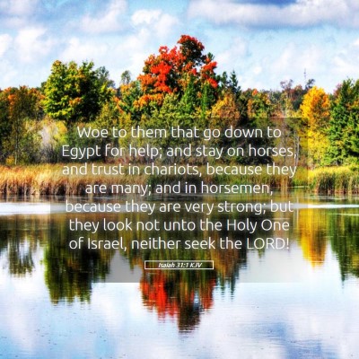 Picture 05 - Isaiah 31:1 KJV - Woe to them that go down to Egypt for help; and - Bible Verse Picture