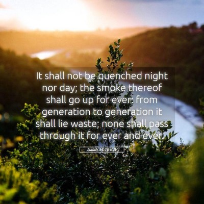 Picture 05 - Isaiah 34:10 KJV - It shall not be quenched night nor day; the smoke - Bible Verse Picture