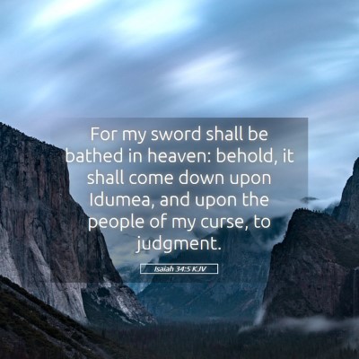 Picture 05 - Isaiah 34:5 KJV - For my sword shall be bathed in heaven: behold, - Bible Verse Picture