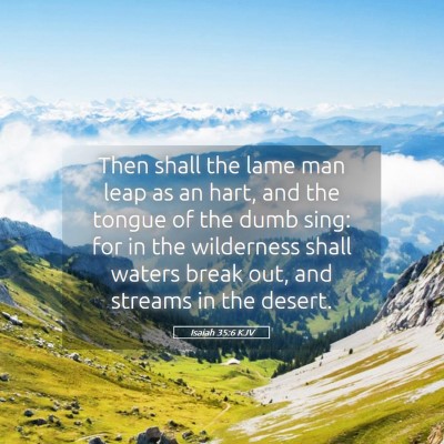 Picture 05 - Isaiah 35:6 KJV - Then shall the lame man leap as an hart, and the - Bible Verse Picture