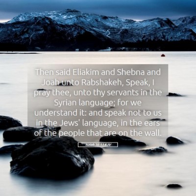 Picture 05 - Isaiah 36:11 KJV - Then said Eliakim and Shebna and Joah unto - Bible Verse Picture