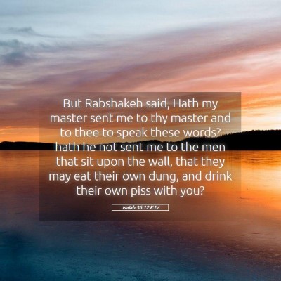 Picture 05 - Isaiah 36:12 KJV - But Rabshakeh said, Hath my master sent me to thy - Bible Verse Picture
