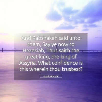 Picture 05 - Isaiah 36:4 KJV - And Rabshakeh said unto them, Say ye now to - Bible Verse Picture